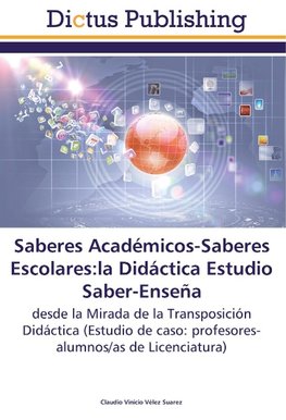 Saberes Académicos-Saberes Escolares:la Didáctica Estudio Saber-Enseña