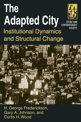 Frederickson, H: The Adapted City: Institutional Dynamics an