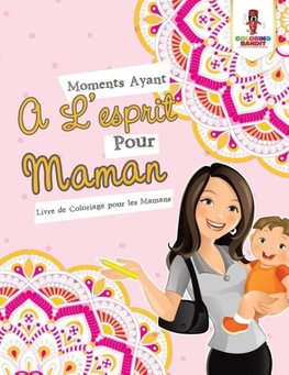 Moments Ayant A L'esprit Pour Maman