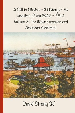 A Call to Mission - A History of the Jesuits in China 1842-1954