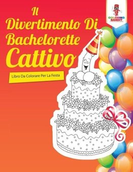 Il Divertimento Di Bachelorette Cattivo