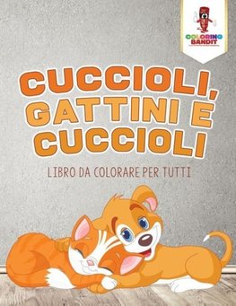 Cuccioli, Gattini E Cuccioli