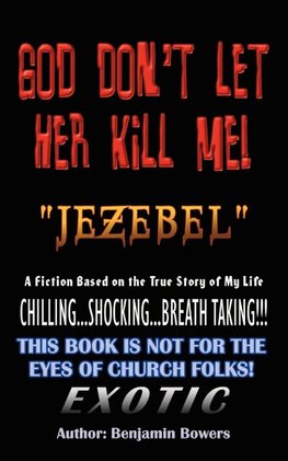 God Don't Let Her Kill Me "Jezebel"