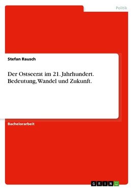 Der Ostseerat im 21. Jahrhundert. Bedeutung, Wandel und Zukunft.