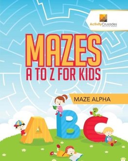 Mazes A to Z For Kids