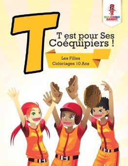 T est pour Ses Coéquipiers !