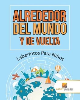 Alrededor Del Mundo Y De Vuelta