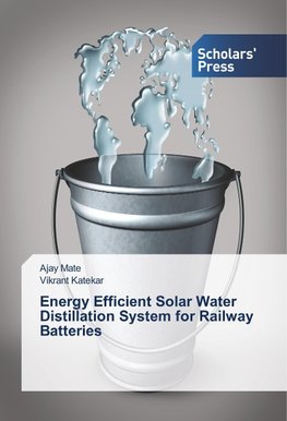 Energy Efficient Solar Water Distillation System for Railway Batteries