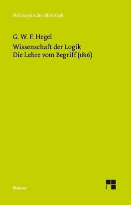 Wissenschaft der Logik 2. Die Lehre vom Begriff (1816)