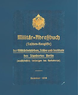 Militär-Adreßbuch (Taschenrangliste) der Militärbehörden, Stäbe und Institute des Standortes Berlin, Sommer 1914