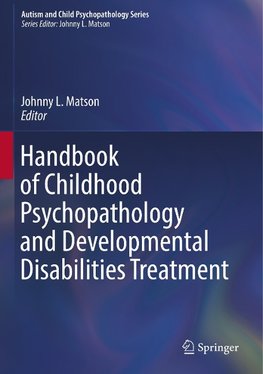 Handbook of Childhood Psychopathology and Developmental Disabilities Treatment