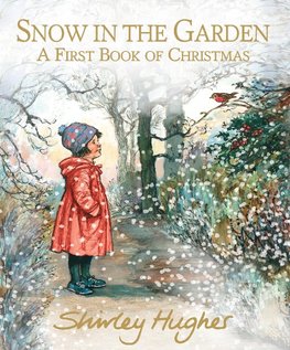 Hughes, S: Snow in the Garden: A First Book of Christmas