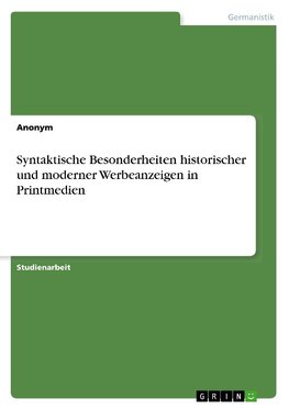 Syntaktische Besonderheiten historischer und moderner Werbeanzeigen in Printmedien