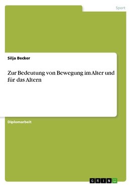 Zur Bedeutung von Bewegung im Alter und für das Altern