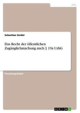 Das Recht der öffentlichen Zugänglichmachung nach § 19a UrhG