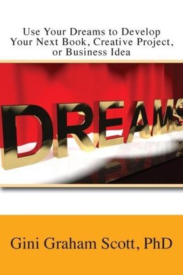 Use Your Dreams to Develop Your Next Book, Creative Project, or Business Idea