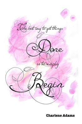 The best way to get things done is to simply begin