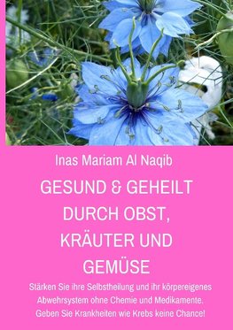 Gesund & geheilt durch Obst, Kräuter und Gemüse