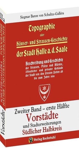 Topographie oder Häuser- und Straßengeschichte der Stadt HALLE a. Saale. Zweiter Band - erste Hälfte