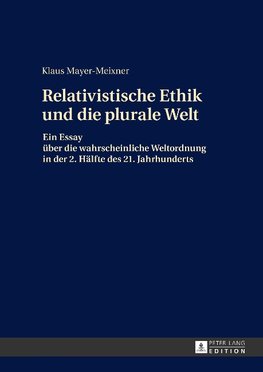 Die relativistische Ethik und die neue plurale Welt