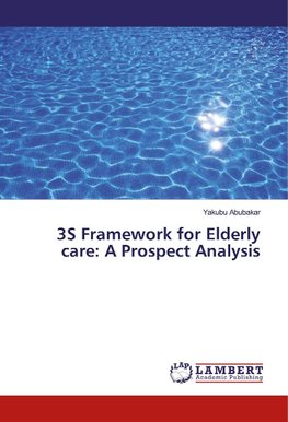 3S Framework for Elderly care: A Prospect Analysis