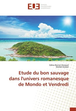 Etude du bon sauvage dans l'univers romanesque de Mondo et Vendredi