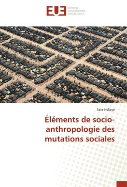 Éléments de socio-anthropologie des mutations sociales