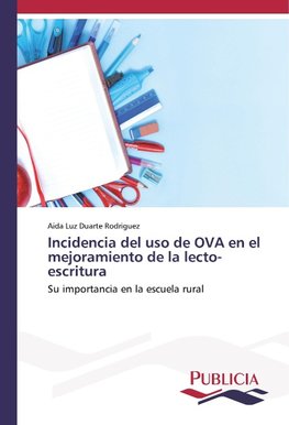 Incidencia del uso de OVA en el mejoramiento de la lecto-escritura