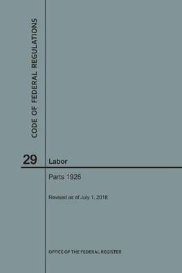 Code of Federal Regulations Title 29, Labor, Parts 1926, 2018