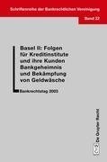 Basel II: Folgen für Kreditinstitute und ihre Kunden. Bankgeheimnis und Bekämpfung von Geldwäsche