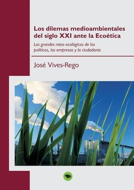 Los dilemas medioambientales del siglo XXI ante la Ecoética