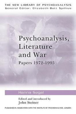 Segal, H: Psychoanalysis, Literature and War