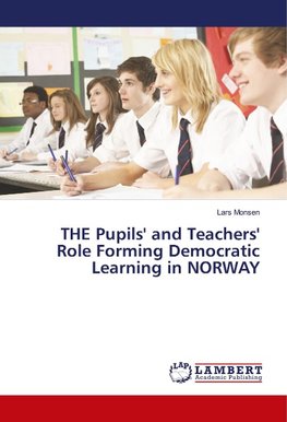 THE Pupils' and Teachers' Role Forming Democratic Learning in NORWAY