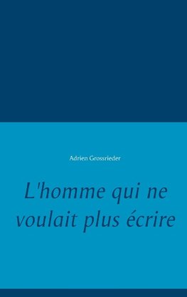 L'homme qui ne voulait plus écrire