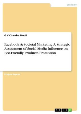 Facebook & Societal Marketing. A Strategic Assessment of Social Media Influence on Eco-Friendly Products Promotion