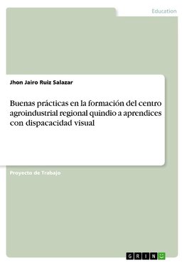 Buenas prácticas en la formación del centro agroindustrial regional quindio a aprendices con dispacacidad visual