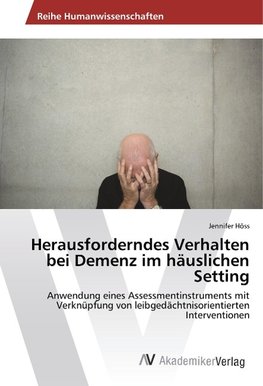 Herausforderndes Verhalten bei Demenz im häuslichen Setting