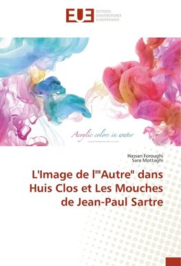 L'Image de l'"Autre" dans Huis Clos et Les Mouches de Jean-Paul Sartre