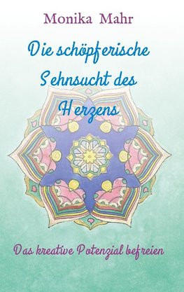 Die schöpferische Sehnsucht des Herzens