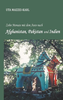 Zehn Monate mit dem Auto nach Afghanistan, Pakistan und Indien