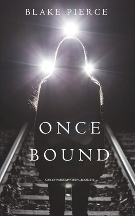 Pierce, B: Once Bound (A Riley Paige Mystery-Book 12)