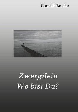 Zwergilein-Wo bist Du?