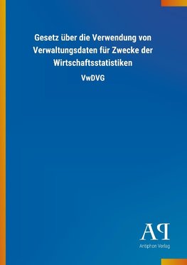 Gesetz über die Verwendung von Verwaltungsdaten für Zwecke der Wirtschaftsstatistiken