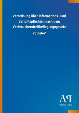 Verordnung über Informations- und Berichtspflichten nach dem Verbraucherstreitbeilegungsgesetz