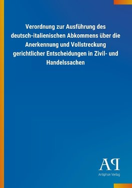 Verordnung zur Ausführung des deutsch-italienischen Abkommens über die Anerkennung und Vollstreckung gerichtlicher Entscheidungen in Zivil- und Handelssachen