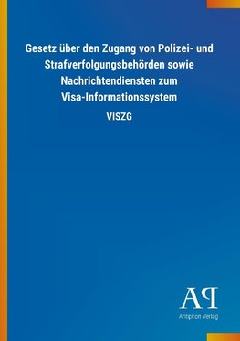 Gesetz über den Zugang von Polizei- und Strafverfolgungsbehörden sowie Nachrichtendiensten zum Visa-Informationssystem