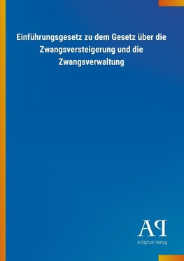 Einführungsgesetz zu dem Gesetz über die Zwangsversteigerung und die Zwangsverwaltung