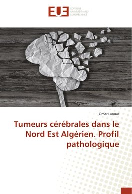 Tumeurs cérébrales dans le Nord Est Algérien. Profil pathologique