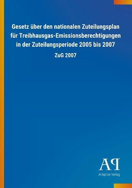 Gesetz über den nationalen Zuteilungsplan für Treibhausgas-Emissionsberechtigungen in der Zuteilungsperiode 2005 bis 2007