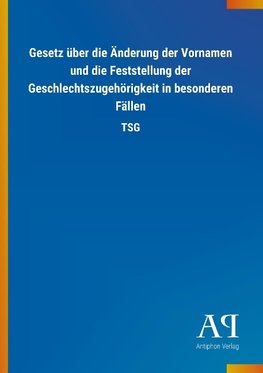 Gesetz über die Änderung der Vornamen und die Feststellung der Geschlechtszugehörigkeit in besonderen Fällen